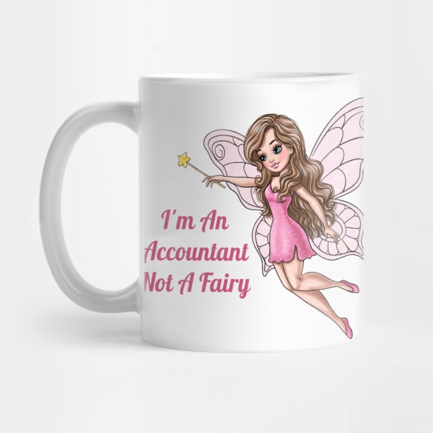 I'm An Accountant Not A Fairy by AGirlWithGoals